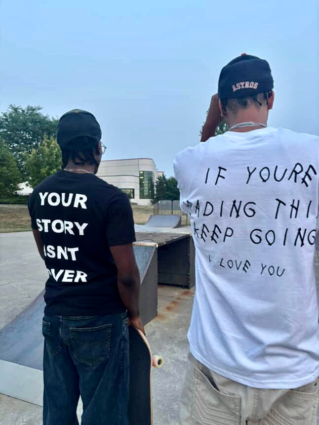 "You story isn't over/Im proud of you"